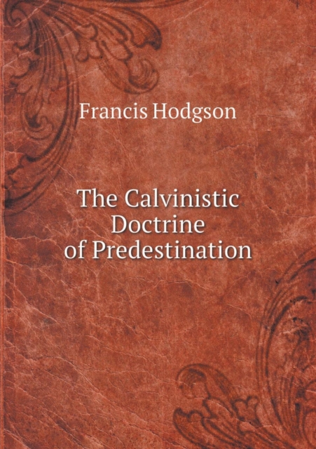 The Calvinistic Doctrine of Predestination, Paperback / softback Book