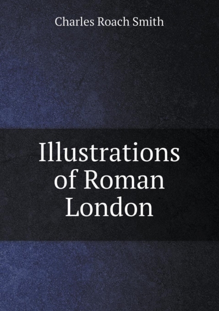 Illustrations of Roman London, Paperback / softback Book