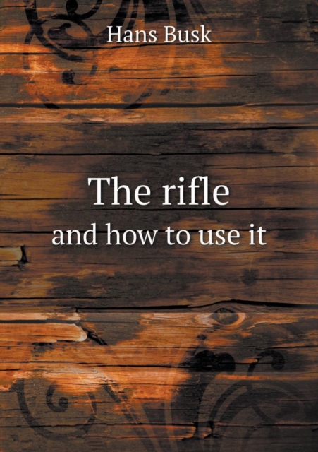 The Rifle and How to Use It, Paperback / softback Book