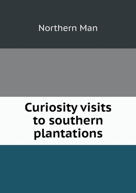Curiosity Visits to Southern Plantations, Paperback / softback Book