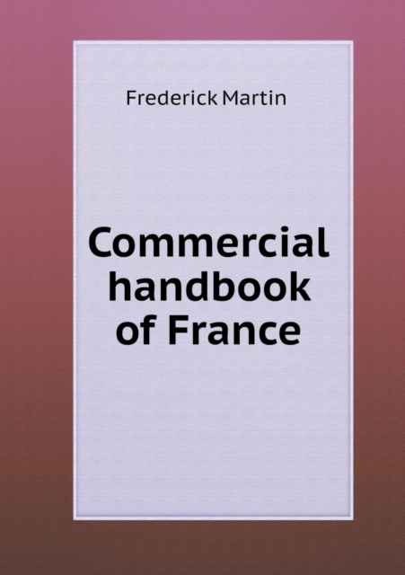 Commercial Handbook of France, Paperback / softback Book