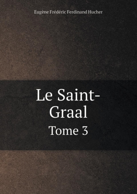 Le Saint-Graal Tome 3, Paperback / softback Book
