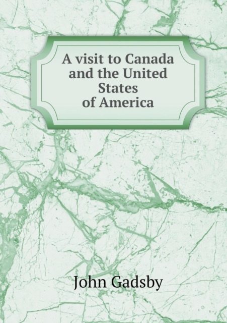 A Visit to Canada and the United States of America, Paperback / softback Book