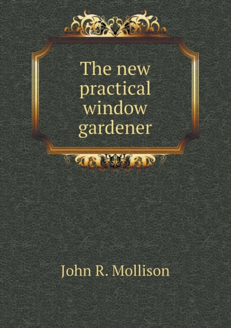 The New Practical Window Gardener, Paperback / softback Book