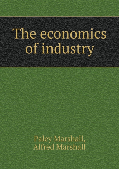 The Economics of Industry, Paperback / softback Book