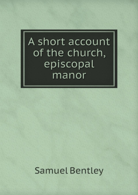 A Short Account of the Church, Episcopal Manor, Paperback / softback Book