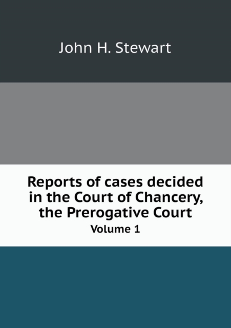 Reports of Cases Decided in the Court of Chancery, the Prerogative Court Volume 1, Paperback / softback Book