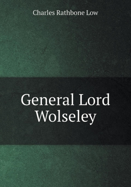 General Lord Wolseley, Paperback / softback Book