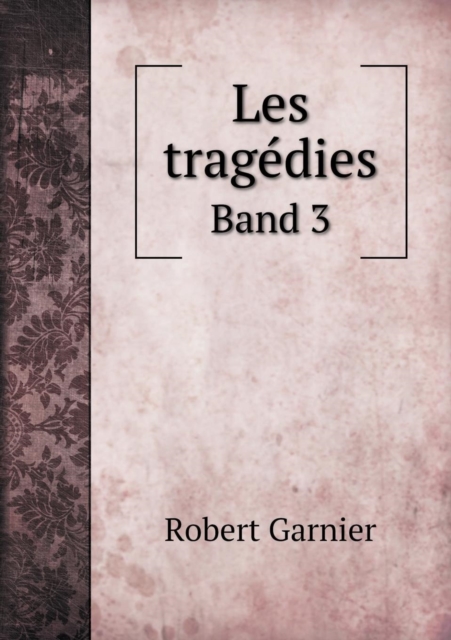 Les Tragedies Band 3, Paperback / softback Book