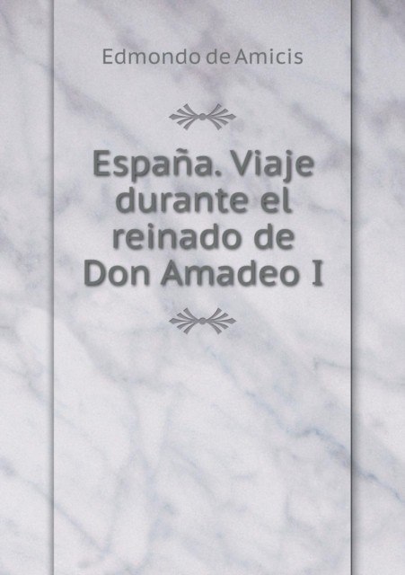 Espana. Viaje durante el reinado de Don Amadeo I, Paperback / softback Book