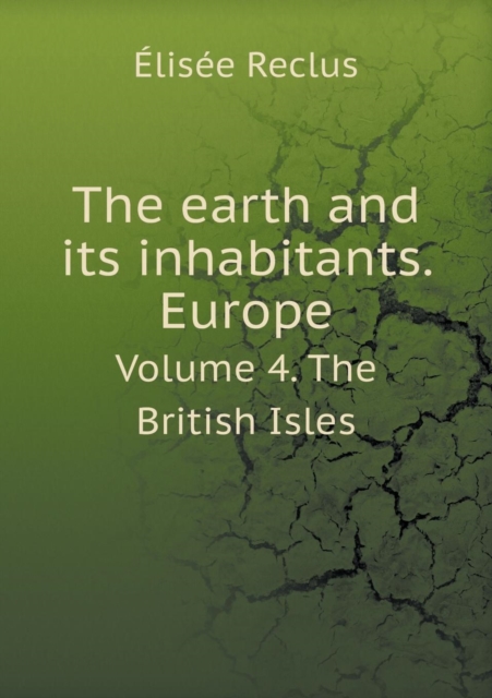 The Earth and Its Inhabitants. Europe Volume 4. the British Isles, Paperback / softback Book