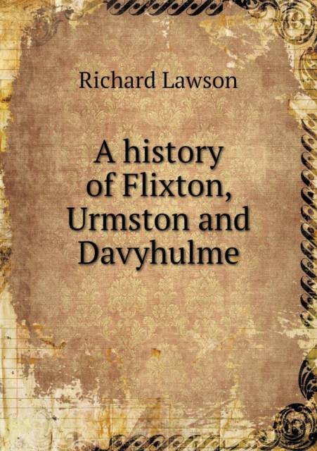 A History of Flixton, Urmston and Davyhulme, Paperback / softback Book