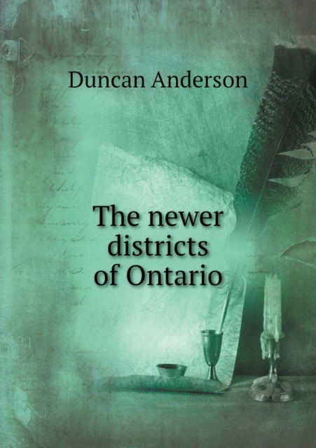 The Newer Districts of Ontario, Paperback / softback Book
