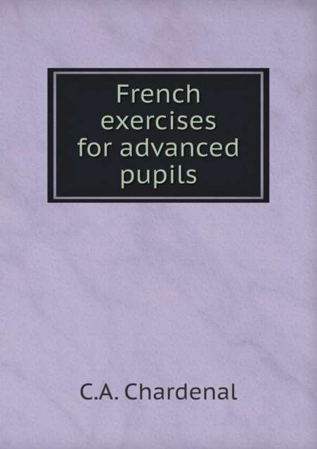 French Exercises for Advanced Pupils, Paperback / softback Book