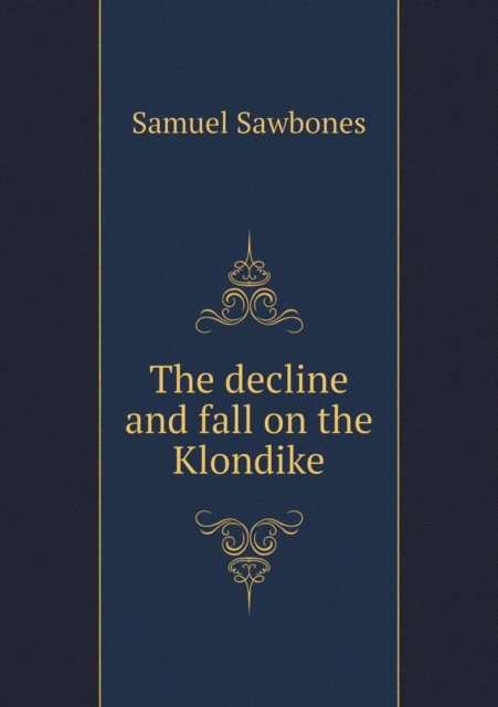 The Decline and Fall on the Klondike, Paperback / softback Book
