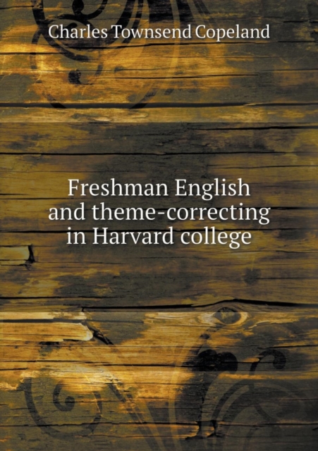Freshman English and Theme-Correcting in Harvard College, Paperback / softback Book