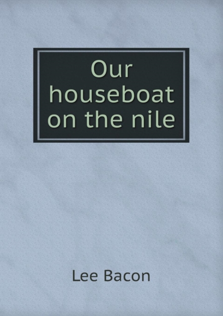 Our Houseboat on the Nile, Paperback / softback Book