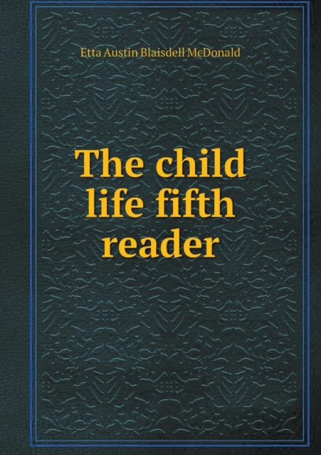 The Child Life Fifth Reader, Paperback / softback Book