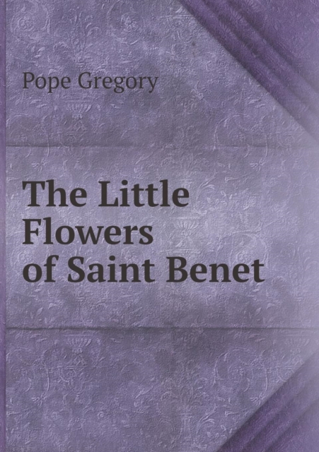 The Little Flowers of Saint Benet, Paperback / softback Book