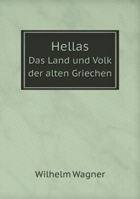 Hellas Das Land Und Volk Der Alten Griechen, Paperback / softback Book