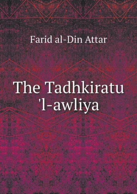 The Tadhkiratu 'l-Awliya, Paperback / softback Book