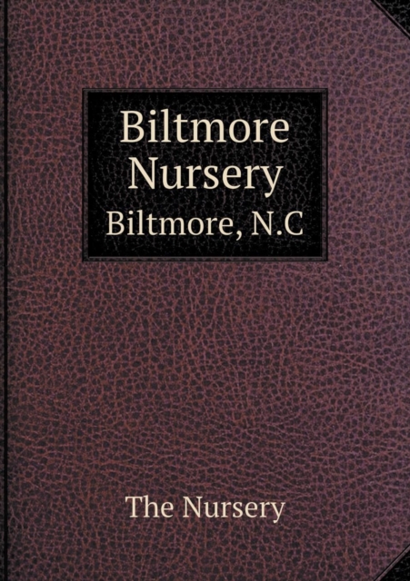 Biltmore Nursery Biltmore, N.C, Paperback / softback Book
