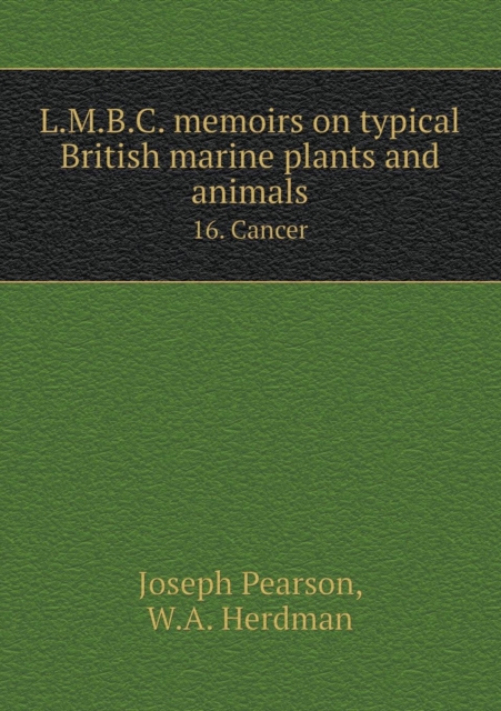 L.M.B.C. Memoirs on Typical British Marine Plants and Animals 16. Cancer, Paperback / softback Book