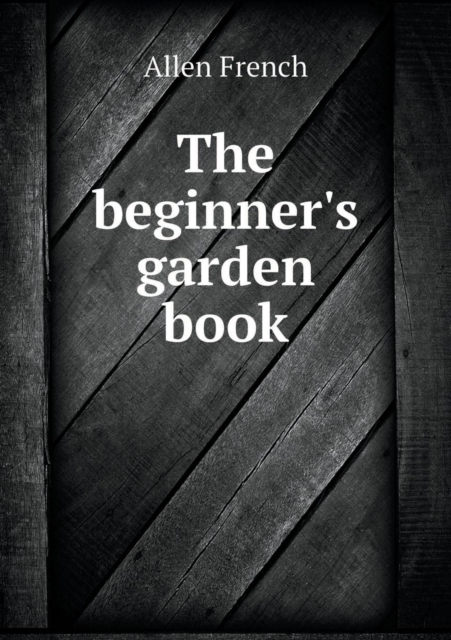 The Beginner's Garden Book, Paperback / softback Book
