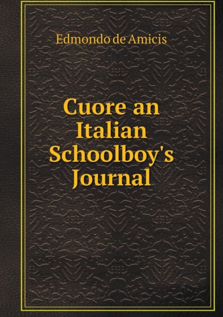 Cuore an Italian Schoolboy's Journal, Paperback / softback Book