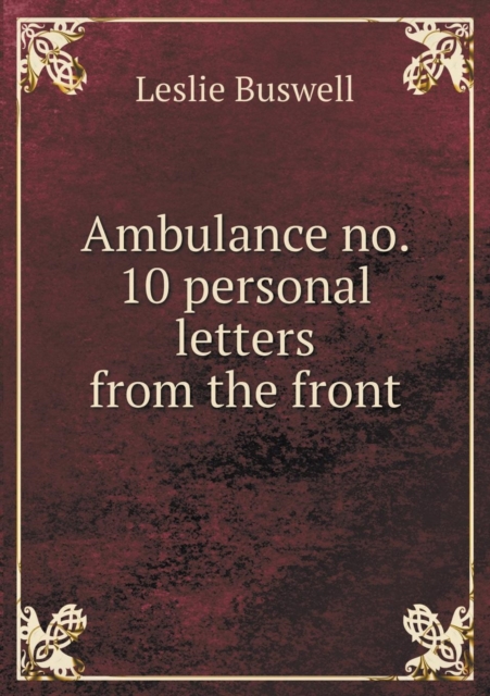 Ambulance No. 10 Personal Letters from the Front, Paperback / softback Book