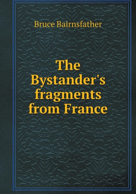 The Bystander's Fragments from France, Paperback / softback Book