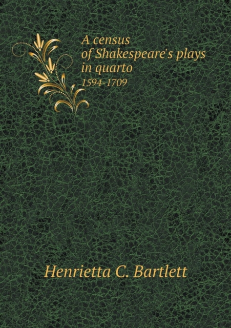 A Census of Shakespeare's Plays in Quarto 1594-1709, Paperback / softback Book