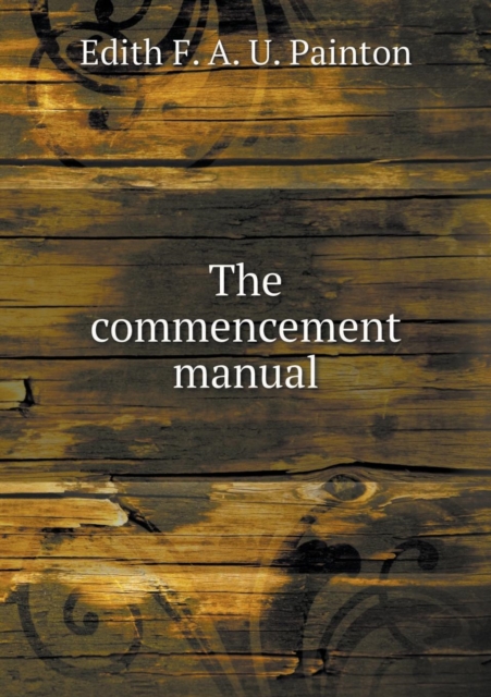 The Commencement Manual, Paperback / softback Book
