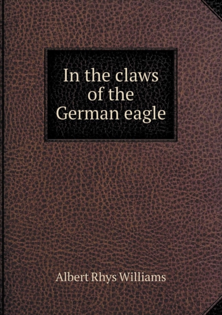 In the Claws of the German Eagle, Paperback / softback Book