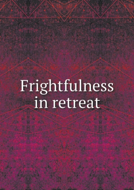 Frightfulness in Retreat, Paperback / softback Book