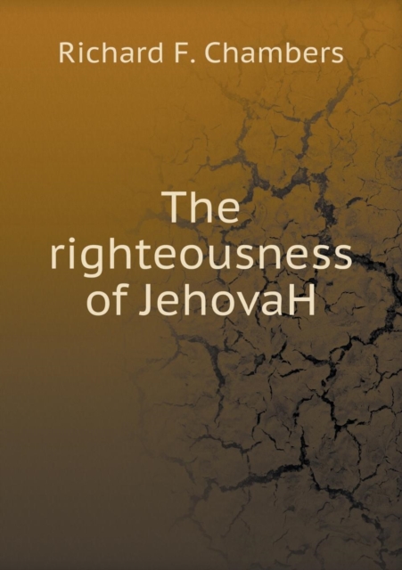 The Righteousness of Jehovah, Paperback / softback Book
