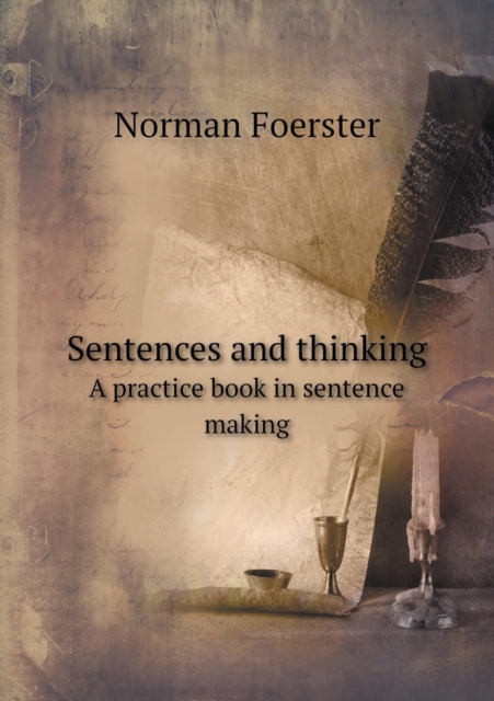 Sentences and Thinking a Practice Book in Sentence Making, Paperback / softback Book