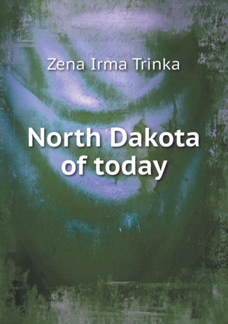 North Dakota of Today, Paperback / softback Book