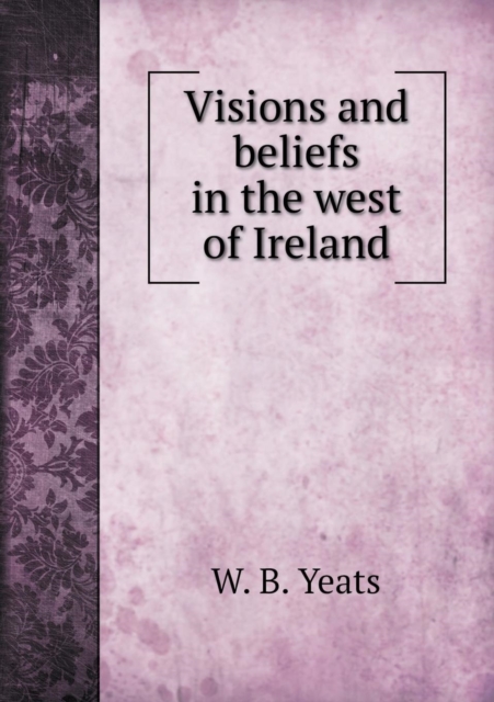 Visions and Beliefs in the West of Ireland, Paperback / softback Book