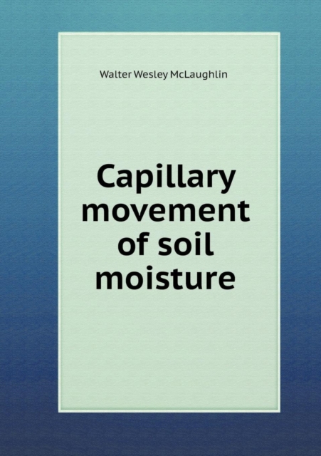 Capillary Movement of Soil Moisture, Paperback / softback Book