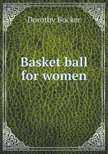 Basket Ball for Women, Paperback / softback Book