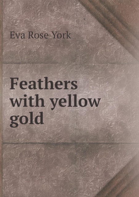Feathers with Yellow Gold, Paperback / softback Book