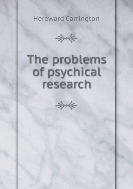 The Problems of Psychical Research, Paperback / softback Book