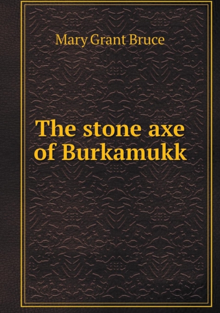 The Stone Axe of Burkamukk, Paperback / softback Book