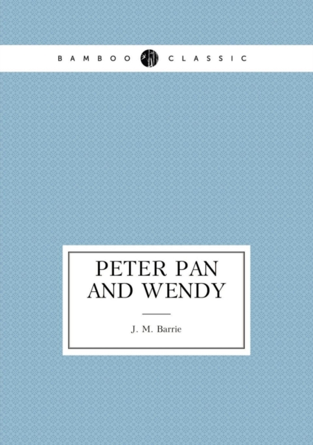 Peter Pan and Wendy, Paperback / softback Book