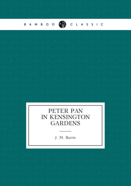 Peter Pan in Kensington Gardens, Paperback / softback Book