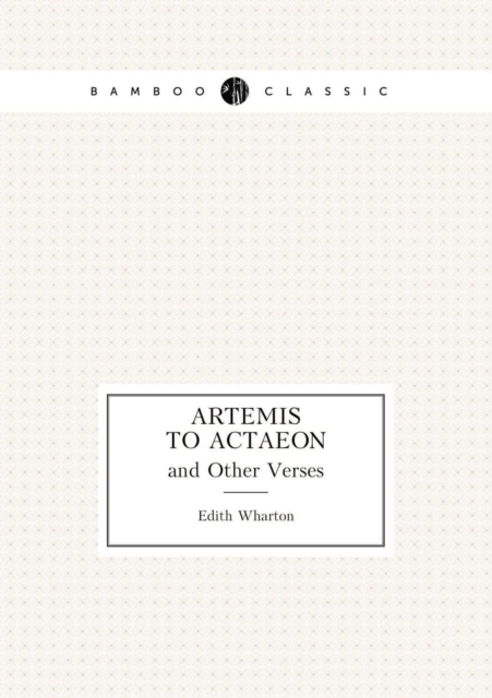 Artemis to Actaeon and Other Verses, Paperback / softback Book