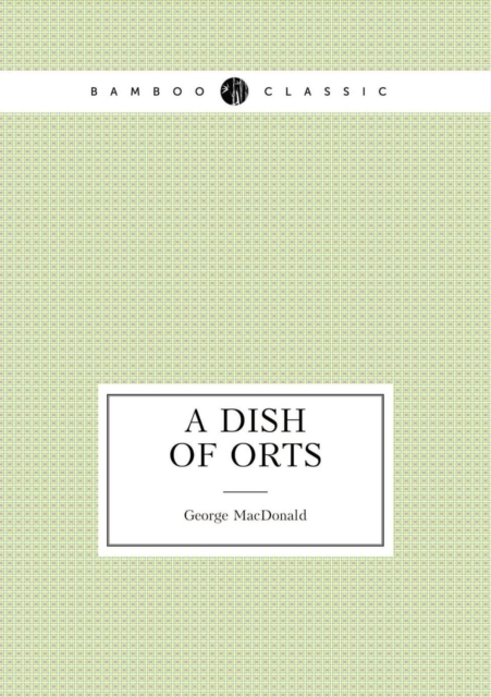 A Dish of Orts (an Articles), Paperback / softback Book