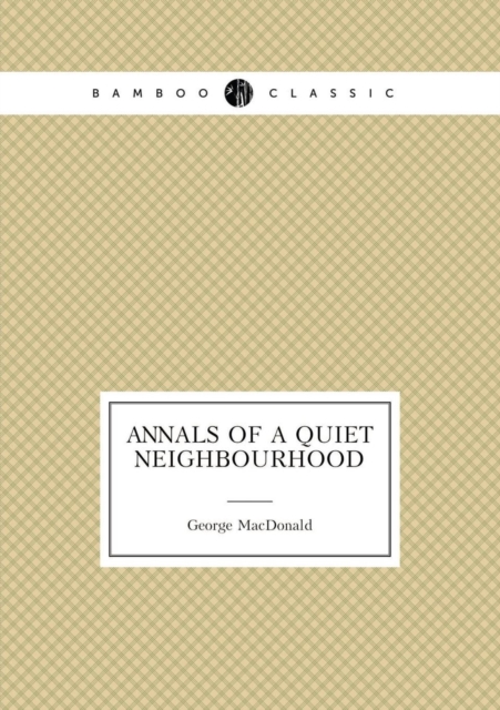 Annals of a Quiet Neighbourhood, Paperback / softback Book