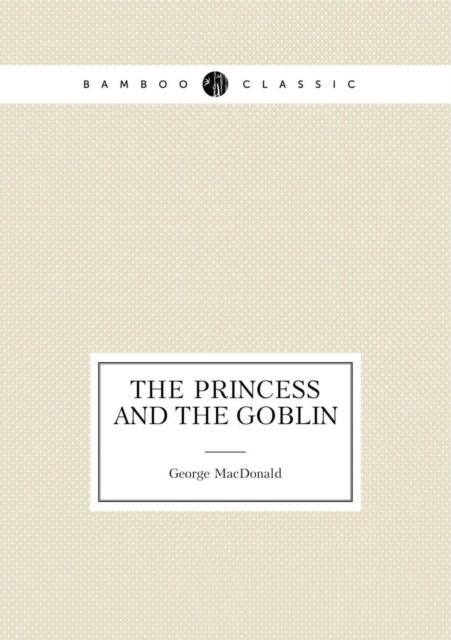 The Princess and the Goblin (the Popular Novel), Paperback / softback Book